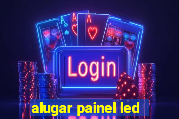 alugar painel led